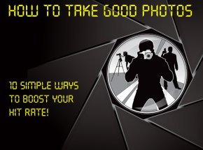 How to take good photos: 10 simple ways to boost your hit rate