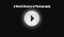 PDF A World History of Photography EBook