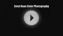 (PDF Download) Ernst Haas Color Photography Read Online